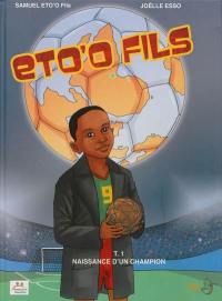 Eto'o fils. Vol. 1. Naissance d'un champion