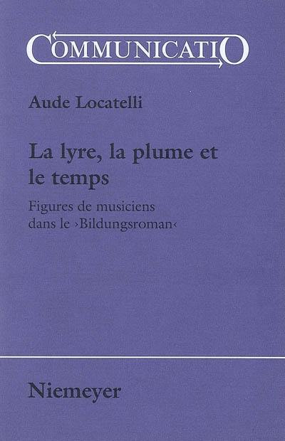 La lyre, la plume et le temps : figures de musiciens dans le Bildungsroman