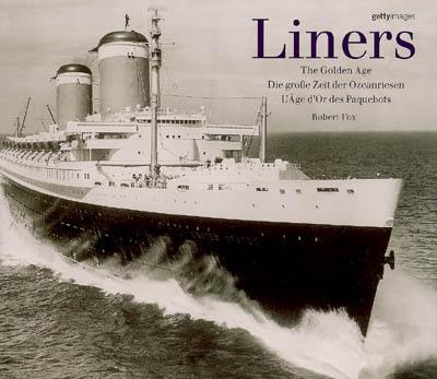 Liners : the golden age = die grosse Zeit des Ozeanriesen = l'âge d'or des paquebots