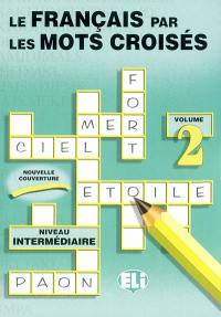 Le français par les mots croisés 2 : niveau intermédiaire