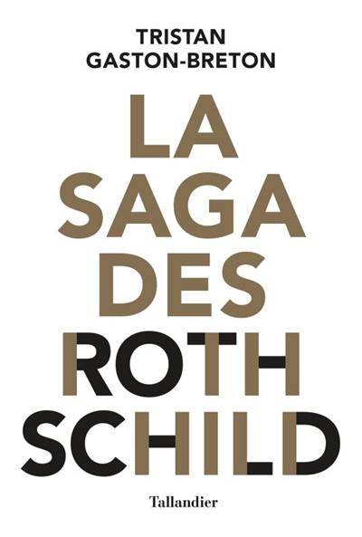 La saga des Rothschild : l'argent, le pouvoir et le luxe