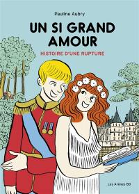 Un si grand amour : histoire d'une rupture