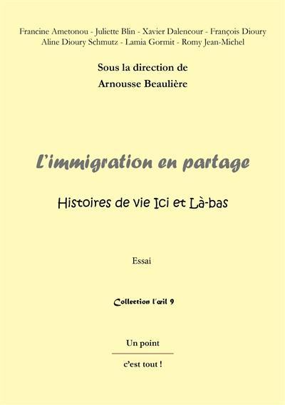 L'immigration en partage : histoires de vie ici et là-bas : essai