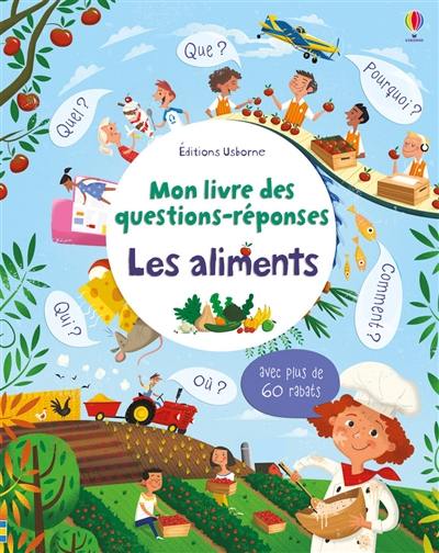 Les aliments : mon livre des questions-réponses : avec plus de 60 rabats