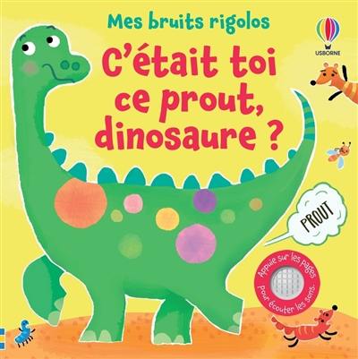 C'était quoi ce prout, dinosaure ?