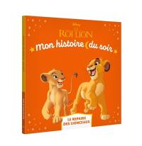 Le roi lion : le repaire des lionceaux