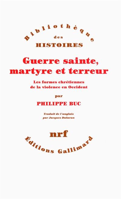 Guerre sainte, martyre et terreur : les formes chrétiennes de la violence en Occident