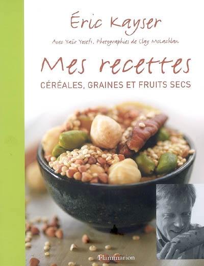 Mes recettes, céréales, graines et fruits secs