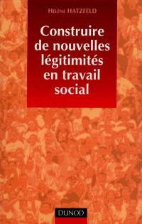 Construire de nouvelles légitimités en travail social