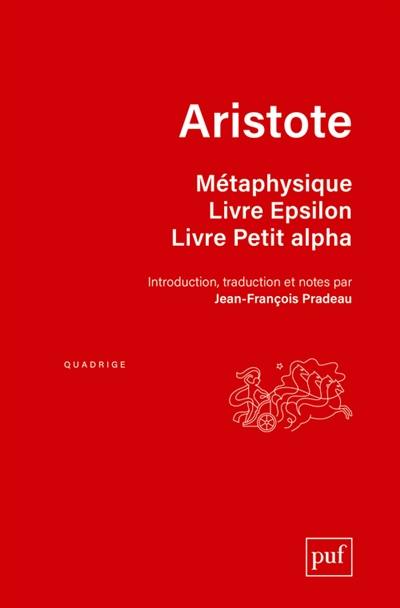 Métaphysique. Livre Epsilon, livre Petit alpha