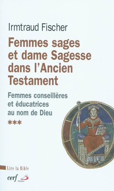 Femmes sages et dame Sagesse dans l'Ancien Testament : des femmes conseillères et éducatrices au nom de Dieu