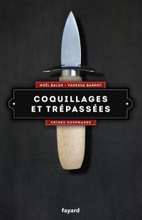 Crimes gourmands. Vol. 5. Coquillages et trépassées