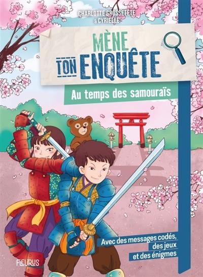 Mène ton enquête. Au temps des samouraïs