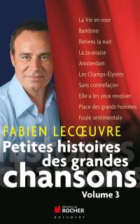 Petites histoires des grandes chansons. Vol. 3