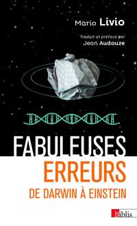 Fabuleuses erreurs : de Darwin à Einstein