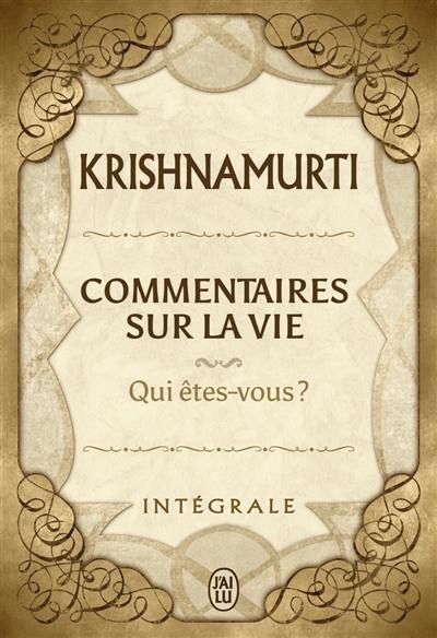 Commentaires sur la vie : qui êtes-vous ? : intégrale