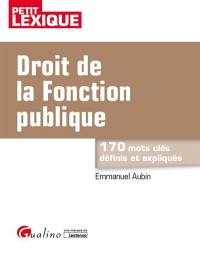 Droit de la fonction publique : 170 mots clés définis et expliqués