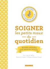 Soigner les petits maux du quotidien : recettes naturelles pour retrouver la forme