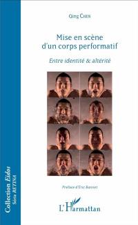 Mise en scène d'un corps performatif : entre identité & altérité