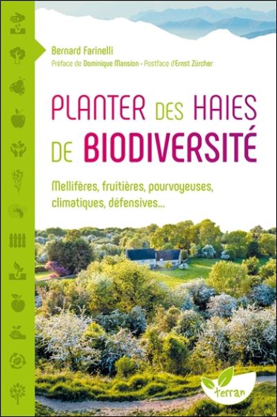 Planter des haies de biodiversité : mellifères, fruitières, pourvoyeuses, climatiques, défensives...