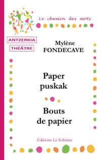 Paper puskak : antzerki fantasia. Bouts de papier : fantaisie théâtrale