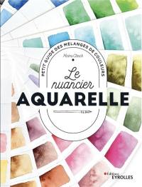 Le nuancier de l'aquarelle : petit guide des mélanges de couleurs