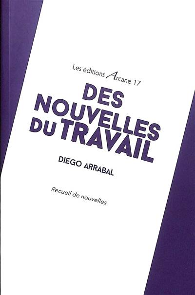 Des nouvelles du travail : recueil de nouvelles