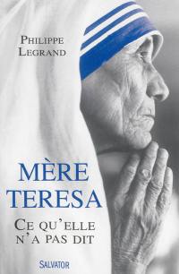 Mère Teresa : ce qu'elle n'a pas dit