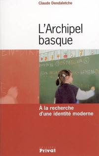 L'archipel basque : à la recherche d'une identité moderne