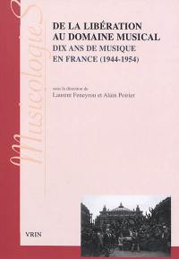 De la Libération au Domaine musical : dix ans de musique en France (1944-1954)