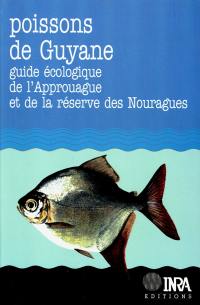 Poissons de Guyane : guide écologique de l'Approuague et de la réserve des Nouragues