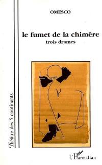 Le fumet de la chimère : trois drames