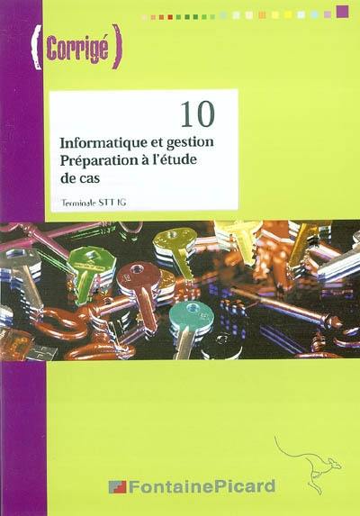 Informatique et gestion, préparation à l'étude de cas, terminale STT IG : corrigé