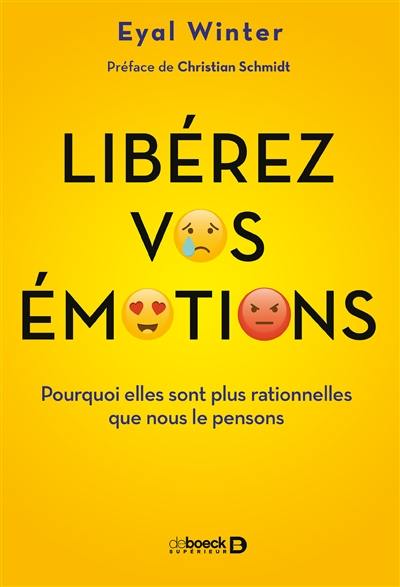 Libérez vos émotions : pourquoi elles sont plus rationnelles que nous le pensons