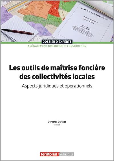 Les outils de maîtrise foncière des collectivités locales : aspects juridiques et opérationnels