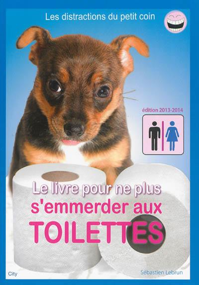 Le livre pour ne plus s'emmerder aux toilettes