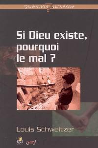 Si Dieu existe, pourquoi le mal ?