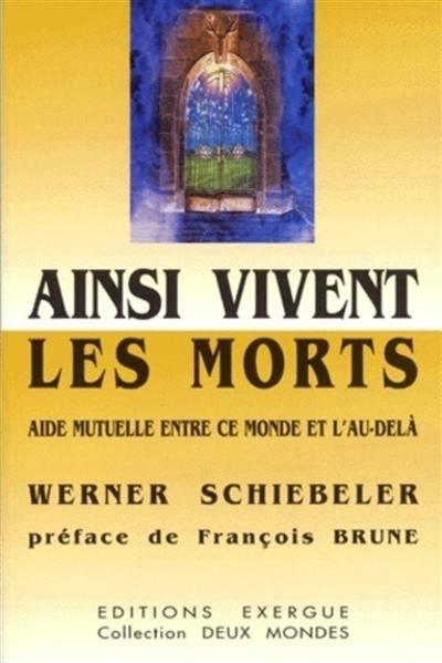 Ainsi vivent les morts : aide mutuelle entre ce monde et l'au-delà