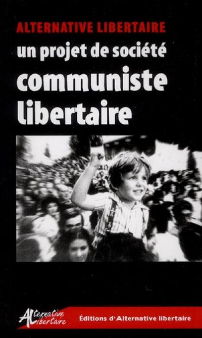 Un projet de société communiste libertaire