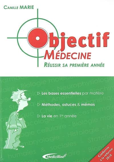 Objectif médecine : réussir sa première année : les bases essentielles par matière, méthodes, astuces & mémos, la vie en 1re année