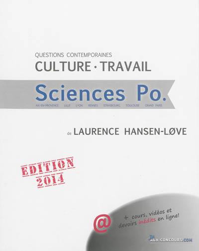 Questions contemporaines, culture, travail : Sciences Po Aix-en-Povence, Lille, Lyon, Rennes, Strasbourg, Toulouse : quatre dissertations et leurs corrigés détaillés