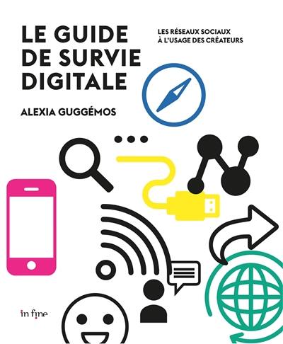 Le guide de survie digitale : les réseaux sociaux à l'usage des créateurs