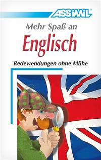 Mehr Spass an Englisch : Redewendungen ohne Mühe