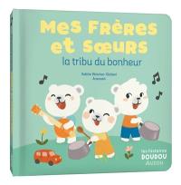 Mes frères et soeurs : la tribu du bonheur