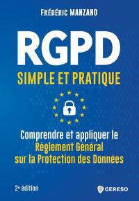 RGPD simple et pratique : comprendre et appliquer le Règlement général sur la protection des données