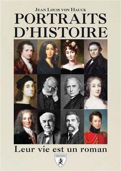 Portraits d'histoire : leur vie est un roman