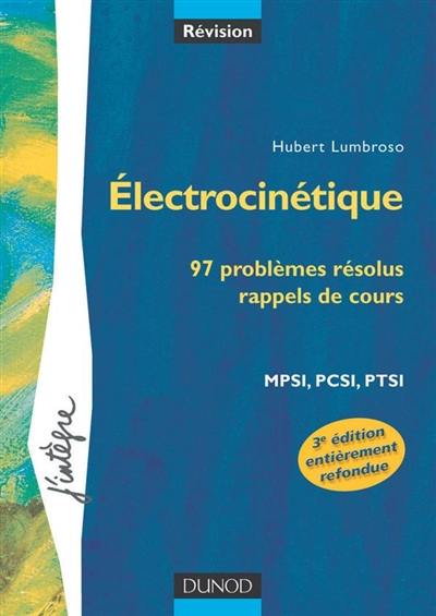 Electrocinétique : 97 problèmes résolus : MPSI, PCSI, PTSI