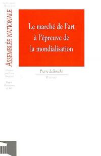 Le marché de l'art à l'épreuve de la mondialisation : rapport d'information