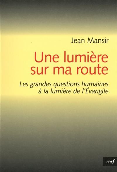 Une lumière sur ma route : petit guide pour conduire sa vie avec l'Evangile