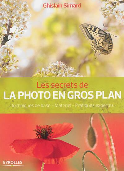 Les secrets de la photo en gros plan : techniques de base, matériel, pratiques expertes